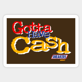 GOTTA HAVE CASH 2 Magnet